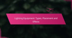 Lighting Equipment: Types, Placement and Effects