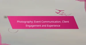 Photography: Event Communication, Client Engagement and Experience