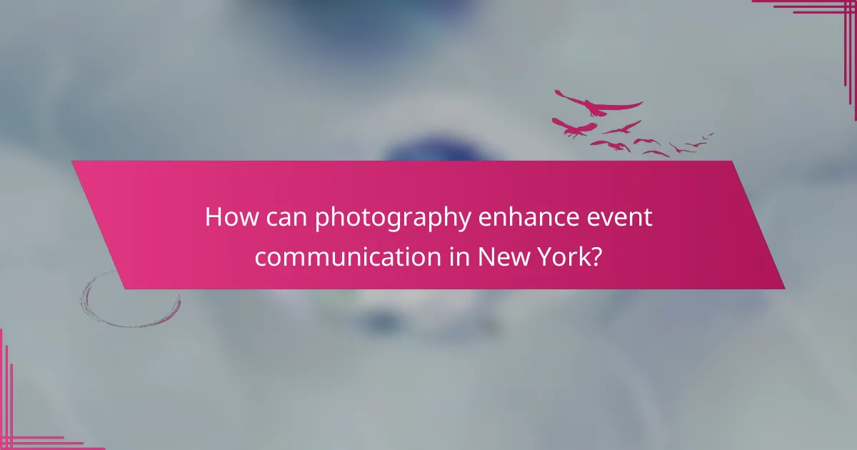 How can photography enhance event communication in New York?