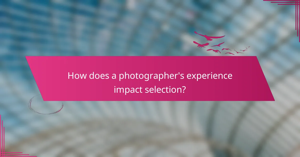 How does a photographer's experience impact selection?