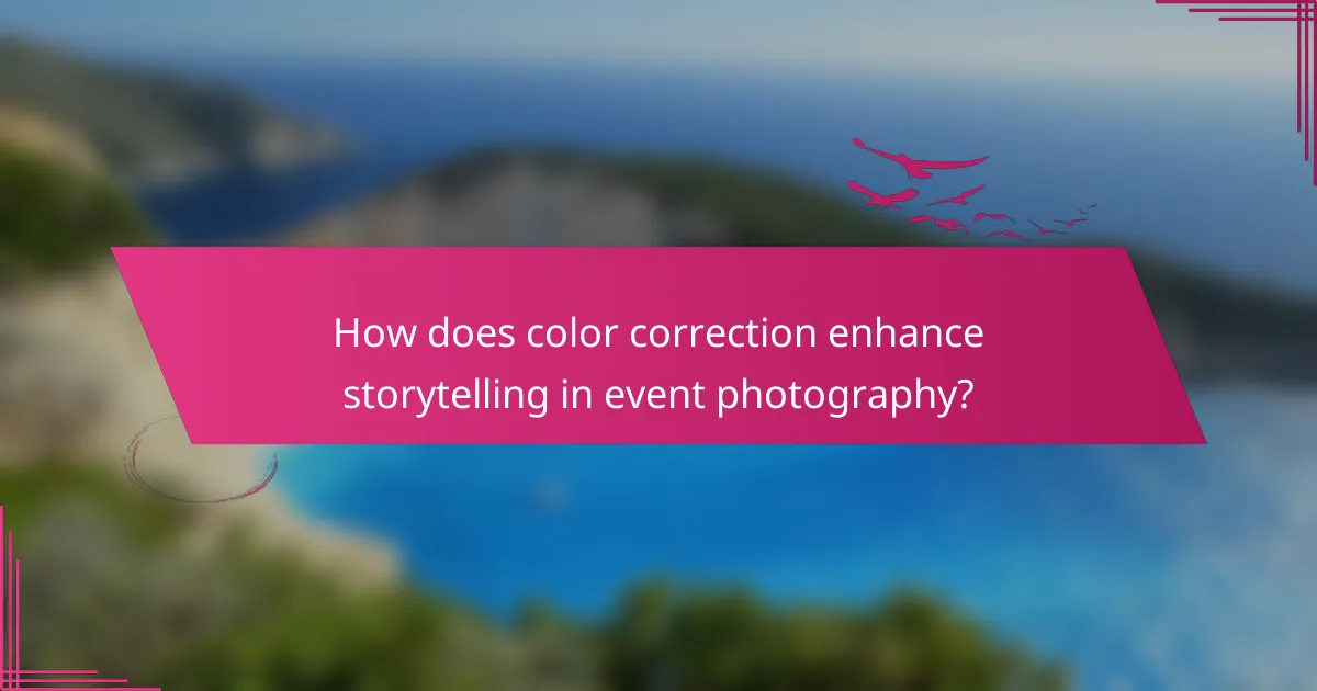 How does color correction enhance storytelling in event photography?