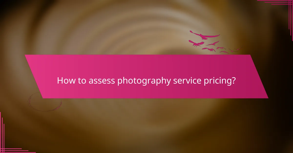 How to assess photography service pricing?