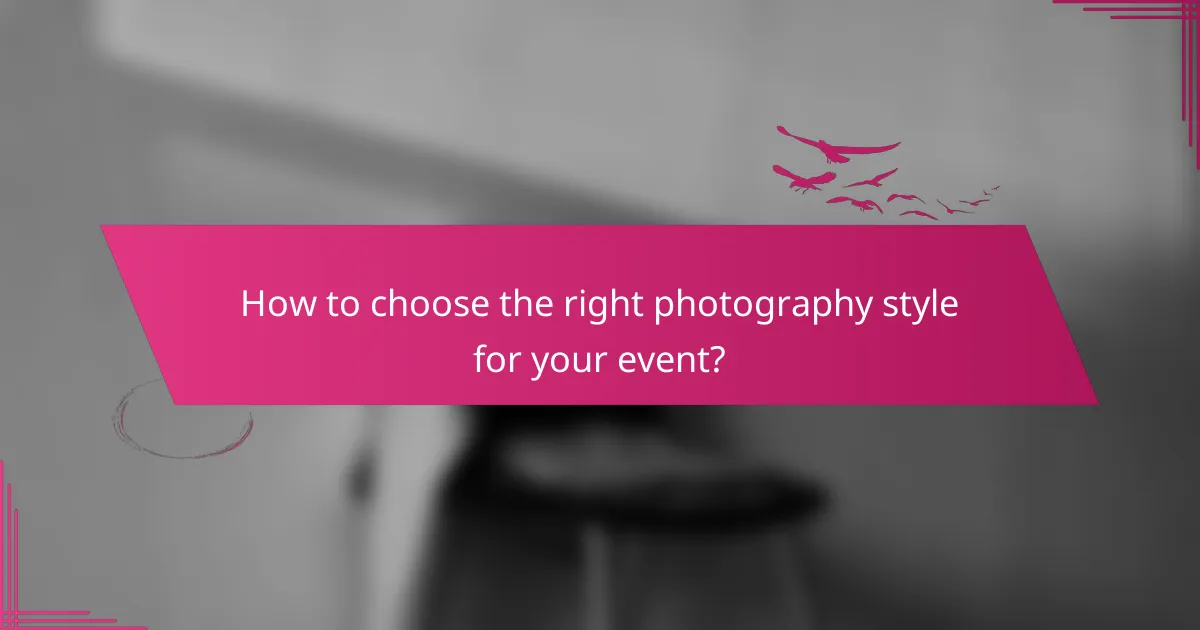 How to choose the right photography style for your event?