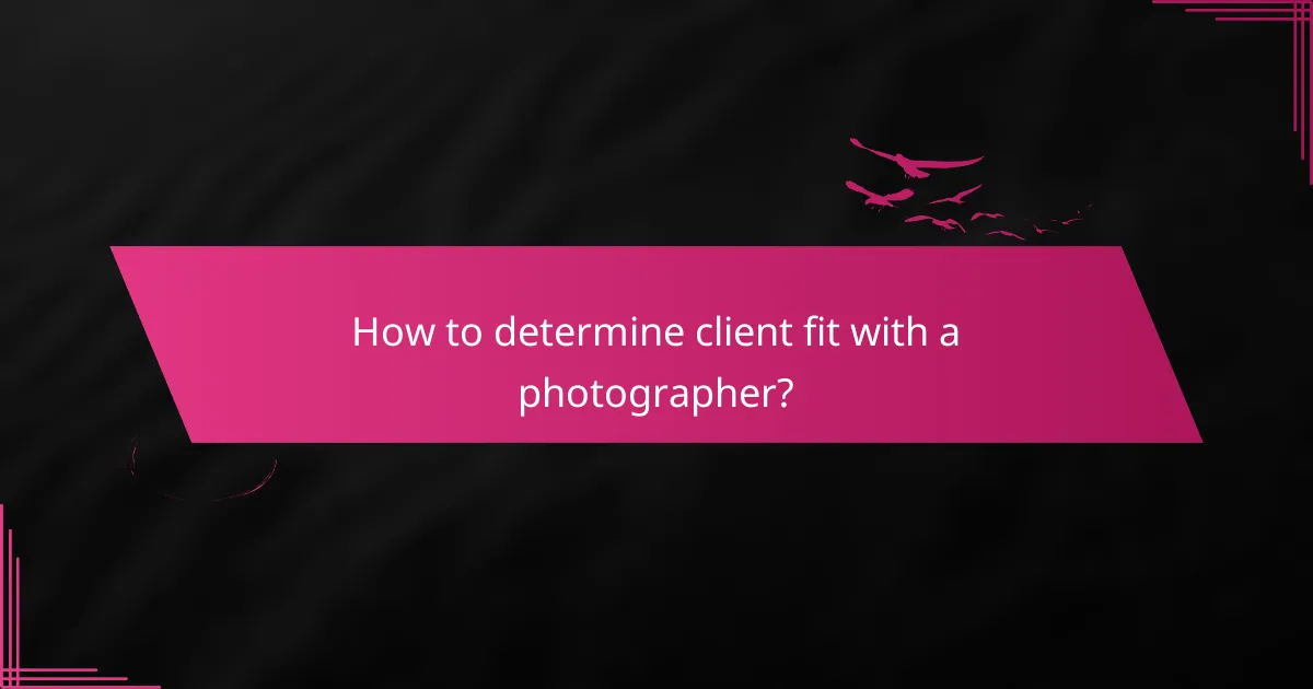 How to determine client fit with a photographer?