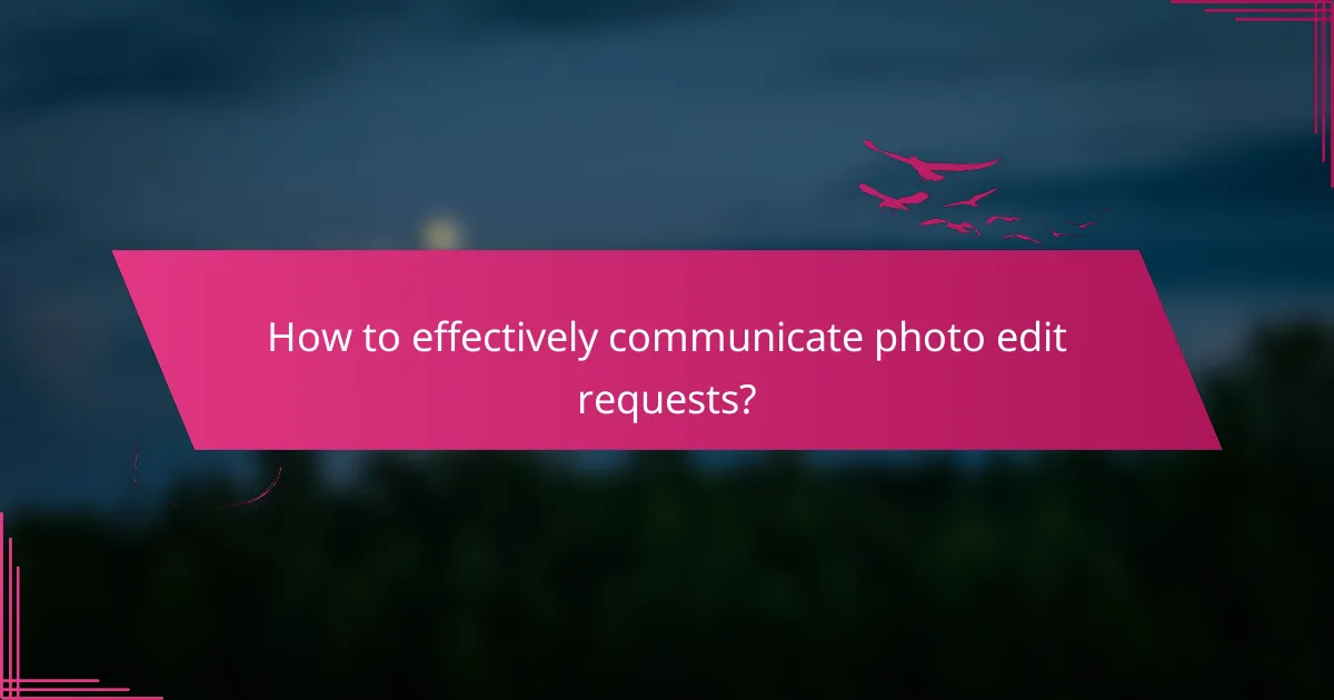 How to effectively communicate photo edit requests?