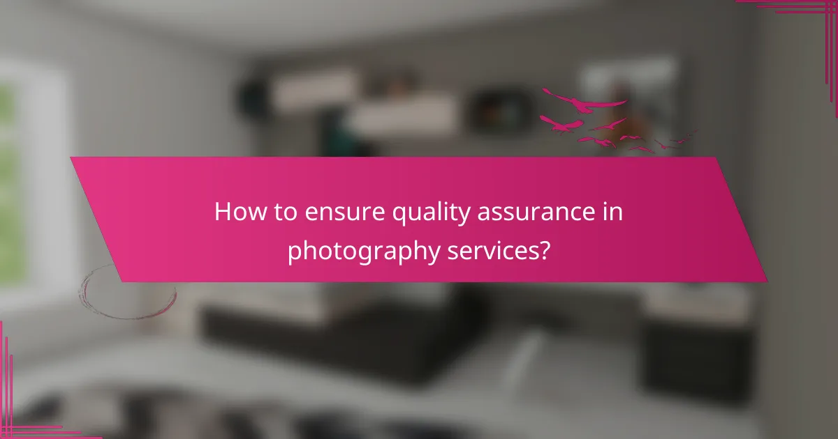 How to ensure quality assurance in photography services?