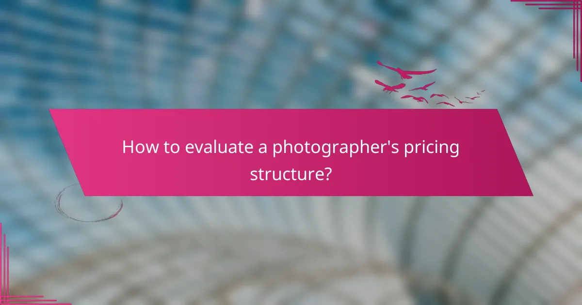 How to evaluate a photographer's pricing structure?