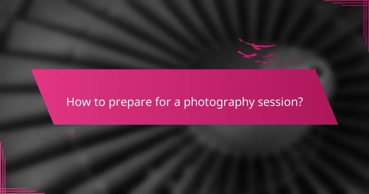 How to prepare for a photography session?