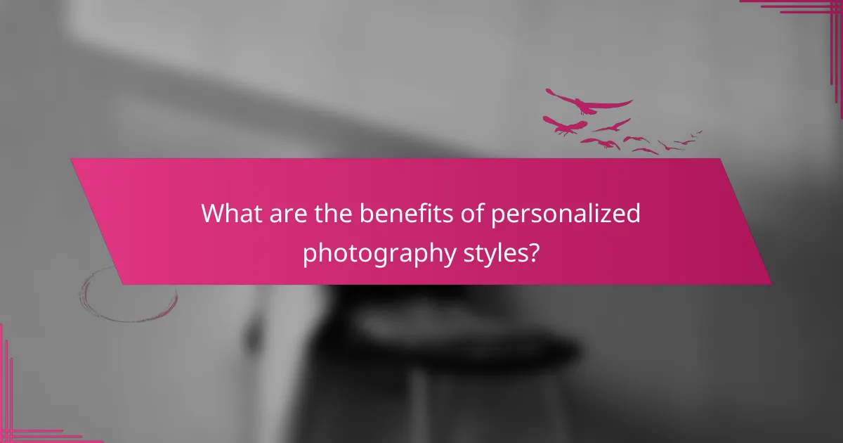 What are the benefits of personalized photography styles?