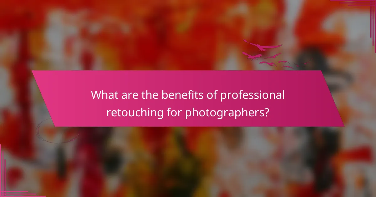 What are the benefits of professional retouching for photographers?