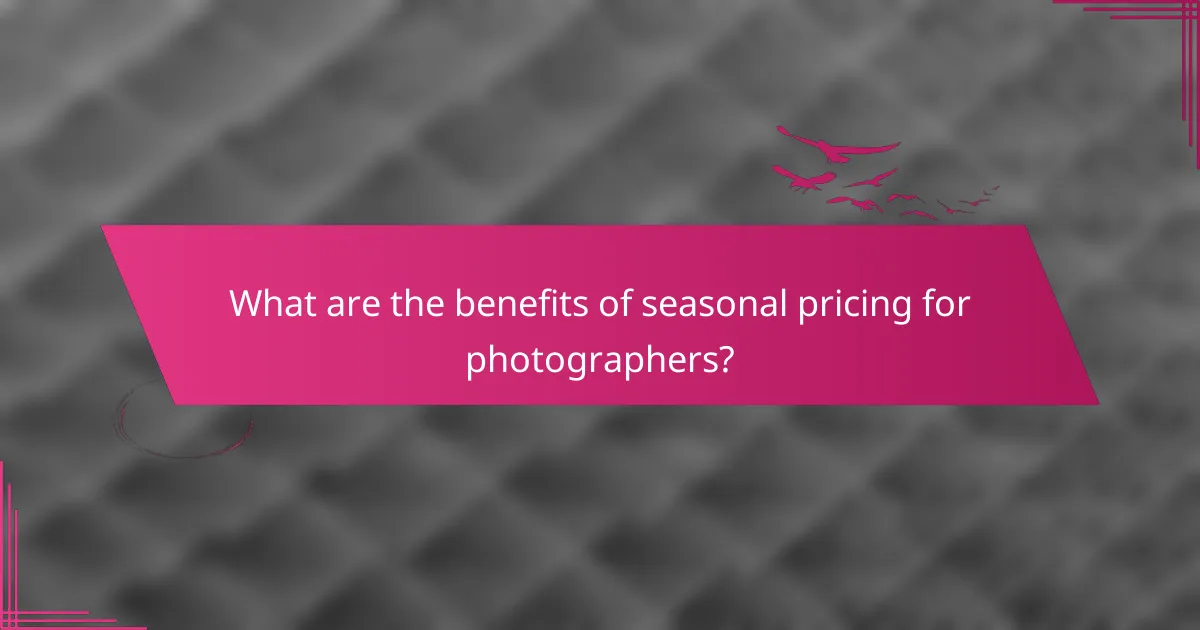 What are the benefits of seasonal pricing for photographers?