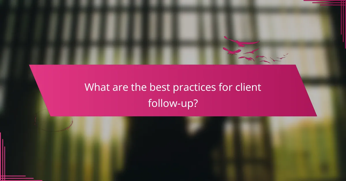 What are the best practices for client follow-up?