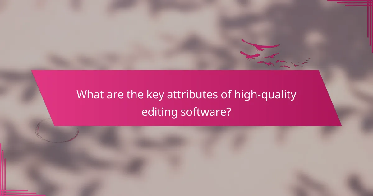 What are the key attributes of high-quality editing software?