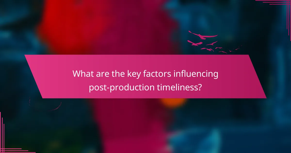 What are the key factors influencing post-production timeliness?