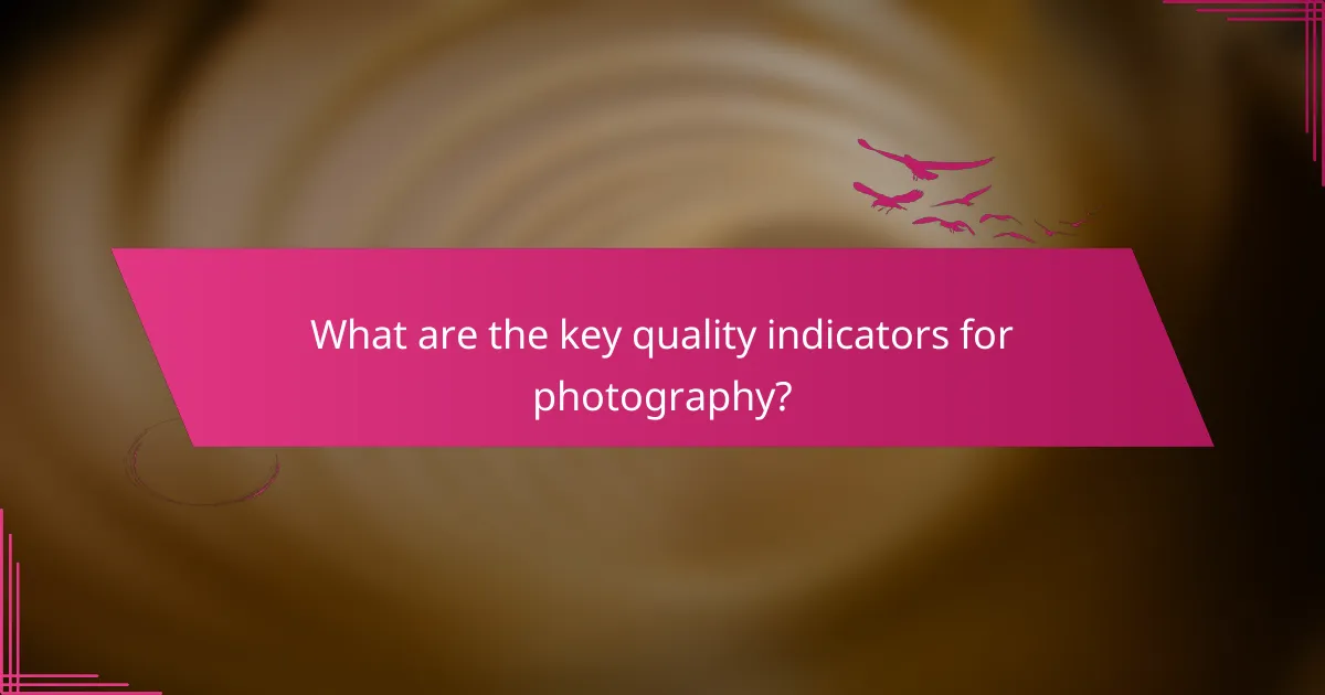 What are the key quality indicators for photography?
