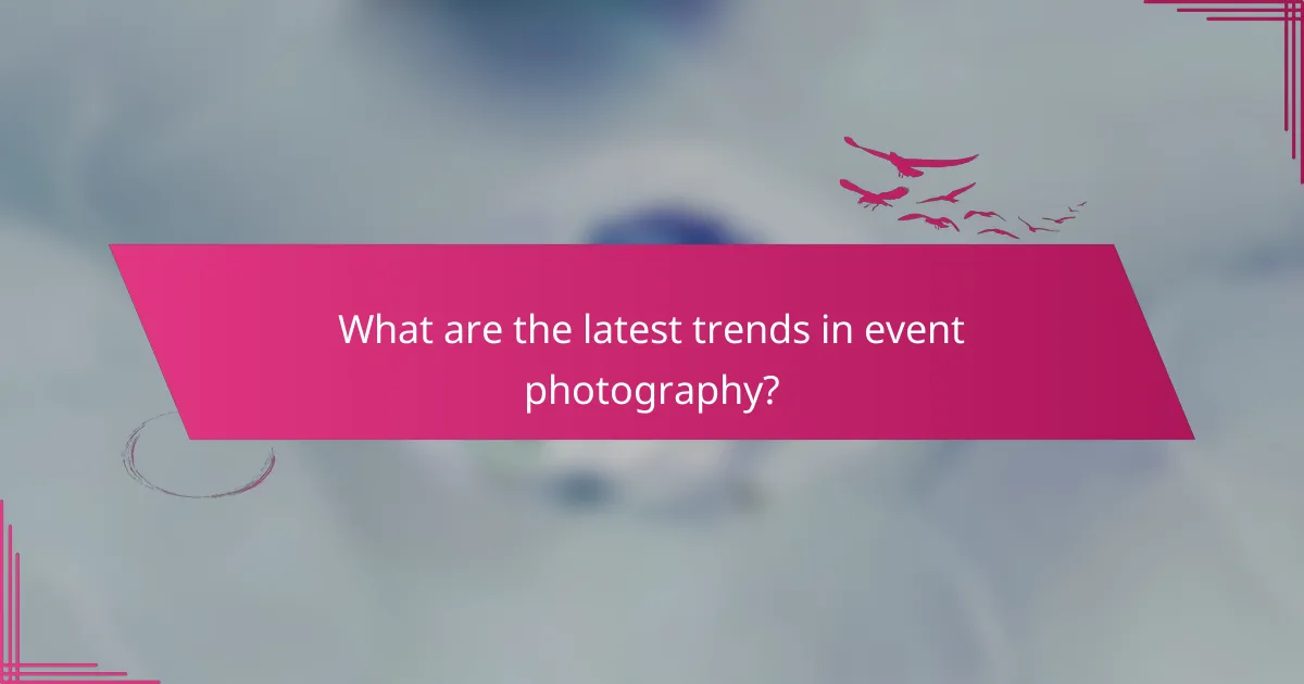What are the latest trends in event photography?