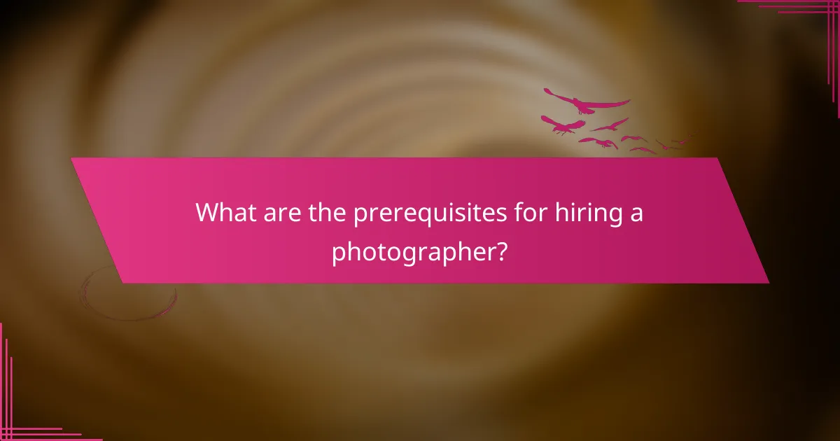 What are the prerequisites for hiring a photographer?