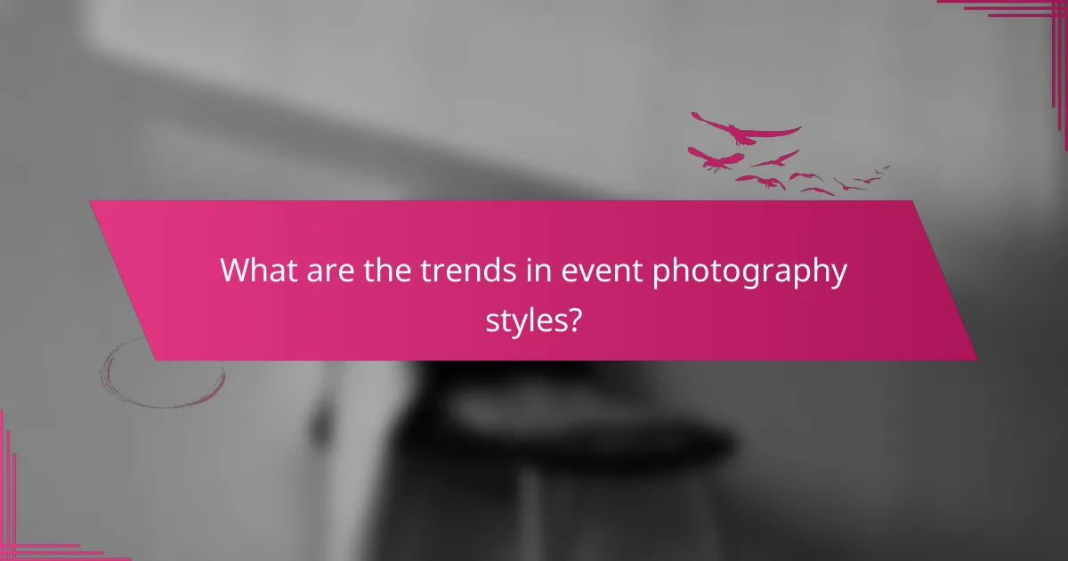 What are the trends in event photography styles?
