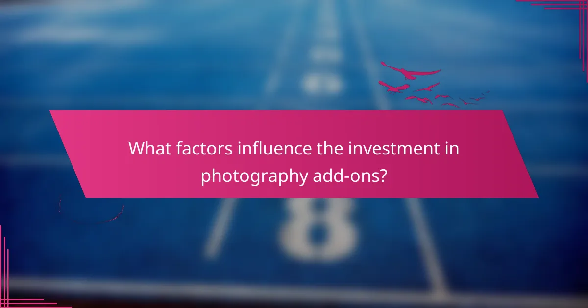 What factors influence the investment in photography add-ons?
