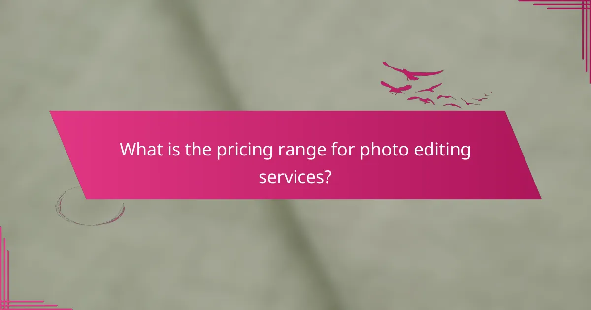 What is the pricing range for photo editing services?