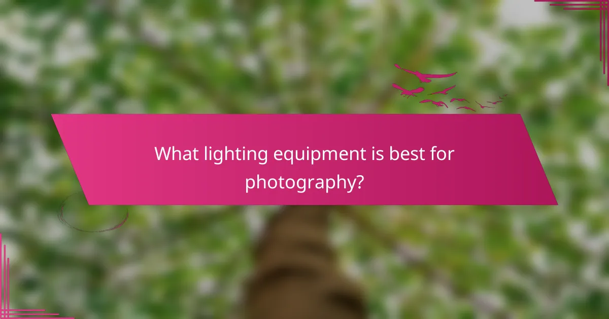 What lighting equipment is best for photography?
