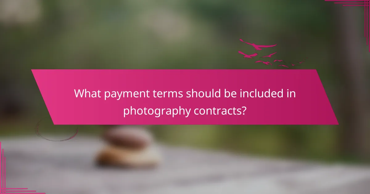What payment terms should be included in photography contracts?