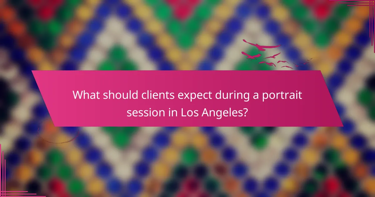What should clients expect during a portrait session in Los Angeles?