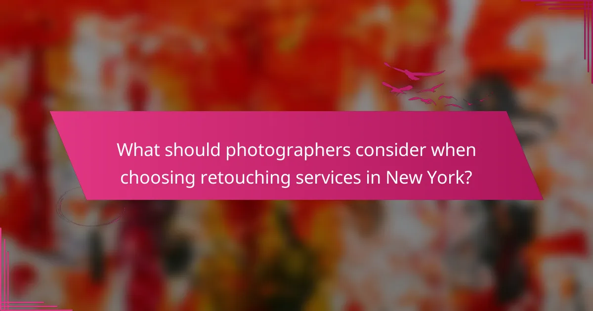What should photographers consider when choosing retouching services in New York?