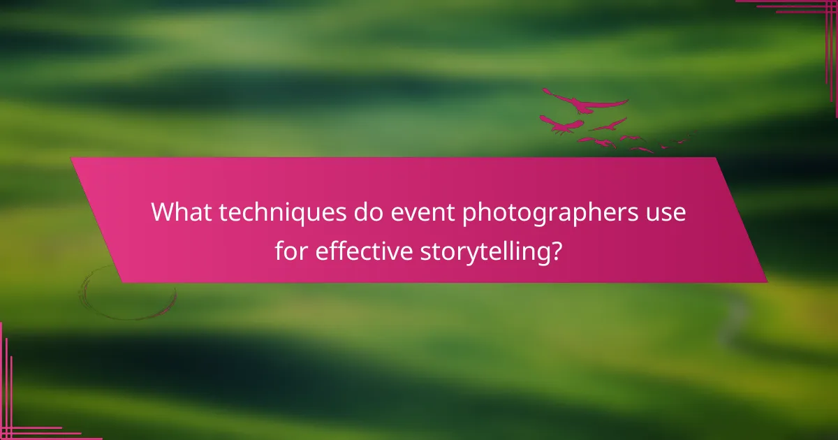 What techniques do event photographers use for effective storytelling?